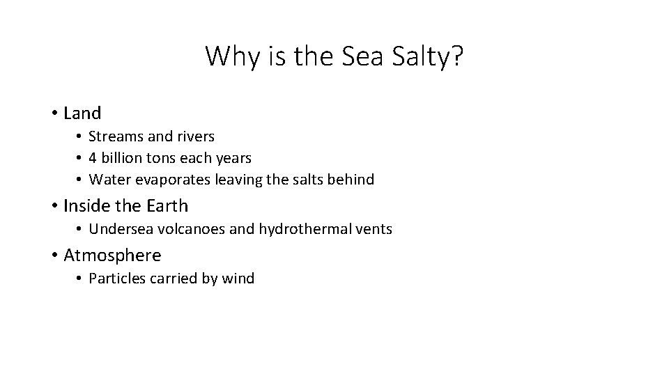 Why is the Sea Salty? • Land • Streams and rivers • 4 billion