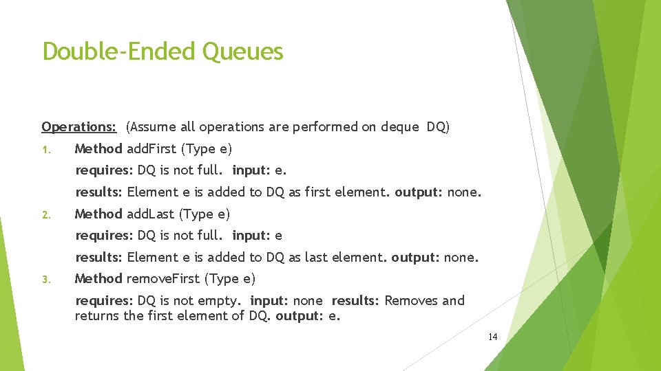 Double-Ended Queues Operations: (Assume all operations are performed on deque DQ) 1. Method add.