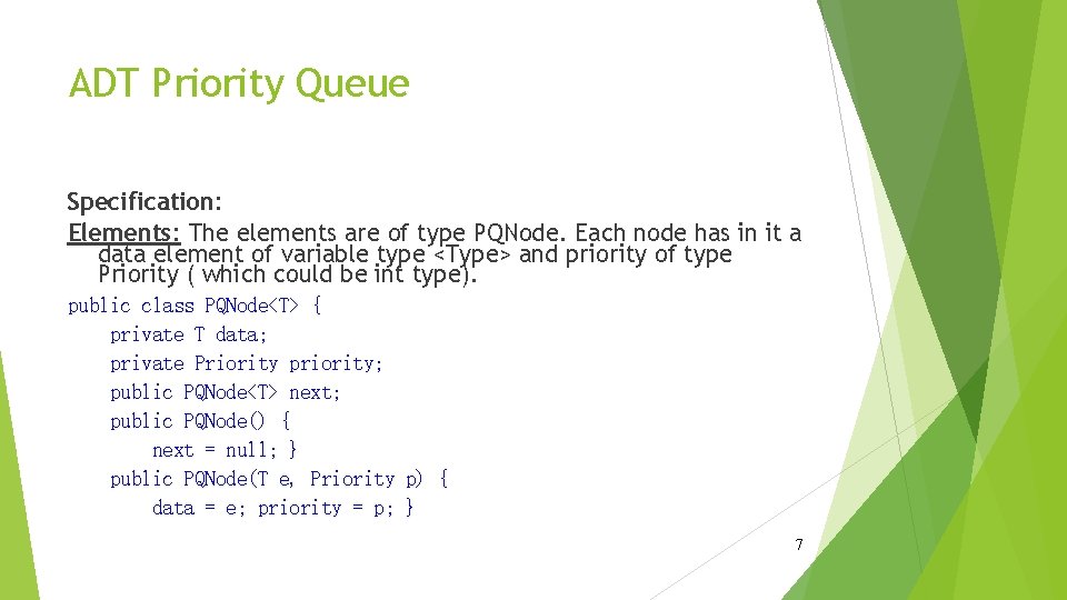 ADT Priority Queue Specification: Elements: The elements are of type PQNode. Each node has