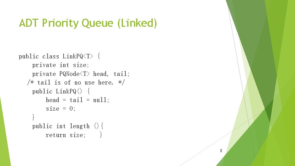 ADT Priority Queue (Linked) public class Link. PQ<T> { private int size; private PQNode<T>