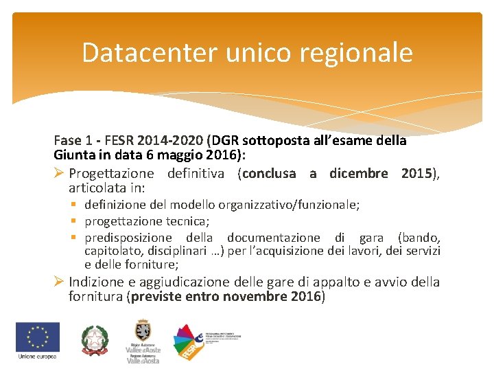 Datacenter unico regionale Fase 1 - FESR 2014 -2020 (DGR sottoposta all’esame della Giunta