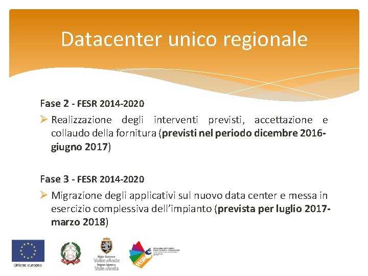 Datacenter unico regionale Fase 2 - FESR 2014 -2020 Ø Realizzazione degli interventi previsti,