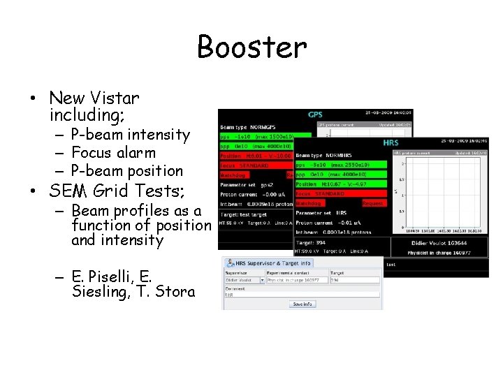 Booster • New Vistar including; – P-beam intensity – Focus alarm – P-beam position