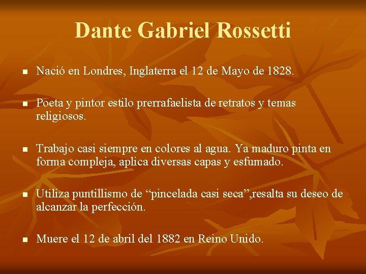 Dante Gabriel Rossetti n n n Nació en Londres, Inglaterra el 12 de Mayo