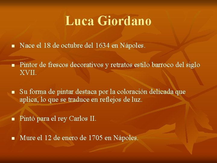 Luca Giordano n n n Nace el 18 de octubre del 1634 en Nápoles.