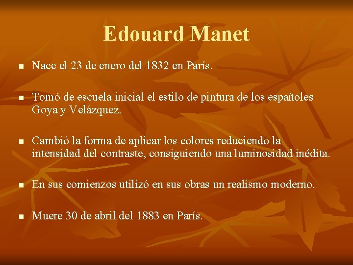 Edouard Manet n n n Nace el 23 de enero del 1832 en París.