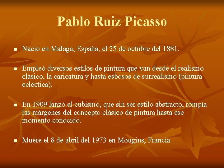 Pablo Ruiz Picasso n n Nació en Málaga, España, el 25 de octubre del