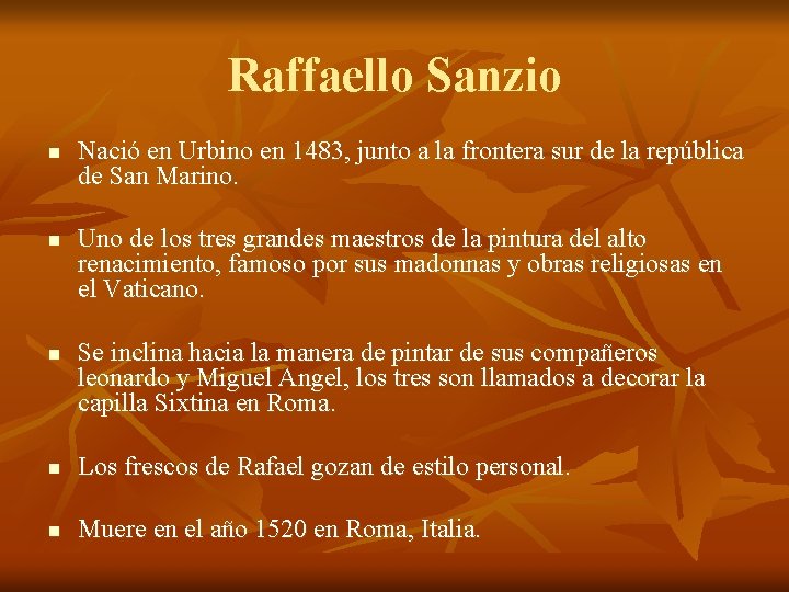 Raffaello Sanzio n n n Nació en Urbino en 1483, junto a la frontera