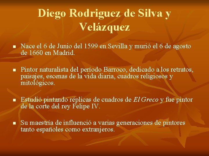 Diego Rodriguez de Silva y Velázquez n n Nace el 6 de Junio del