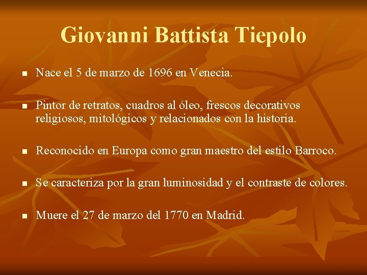 Giovanni Battista Tiepolo n n Nace el 5 de marzo de 1696 en Venecia.