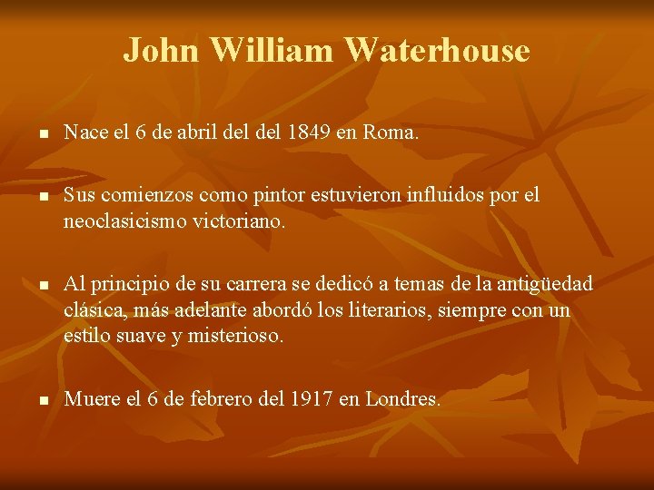 John William Waterhouse n n Nace el 6 de abril del 1849 en Roma.