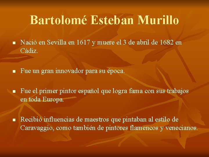 Bartolomé Esteban Murillo n n Nació en Sevilla en 1617 y muere el 3