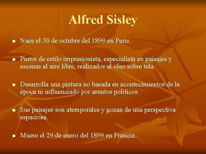 Alfred Sisley n n n Nace el 30 de octubre del 1899 en Paris.