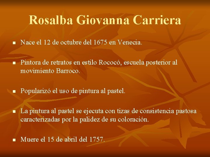 Rosalba Giovanna Carriera n n n Nace el 12 de octubre del 1675 en