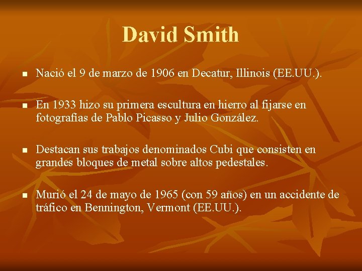 David Smith n n Nació el 9 de marzo de 1906 en Decatur, Illinois