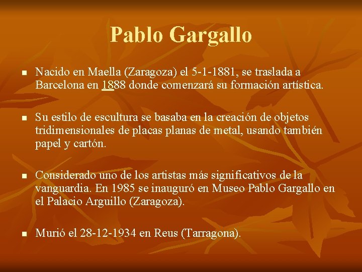 Pablo Gargallo n n Nacido en Maella (Zaragoza) el 5 -1 -1881, se traslada