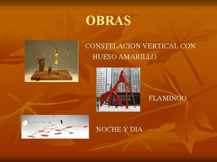 OBRAS CONSTELACION VERTICAL CON HUESO AMARILLO FLAMINGO NOCHE Y DIA 