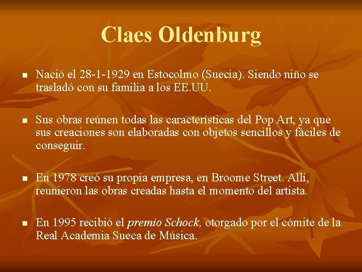 Claes Oldenburg n n Nació el 28 -1 -1929 en Estocolmo (Suecia). Siendo niño