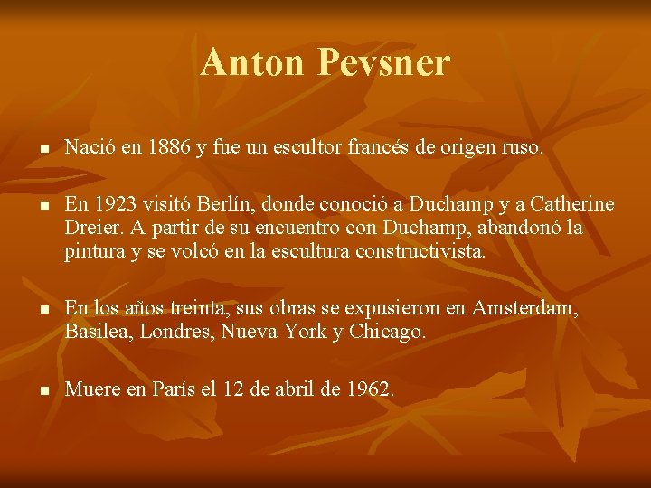 Anton Pevsner n n Nació en 1886 y fue un escultor francés de origen