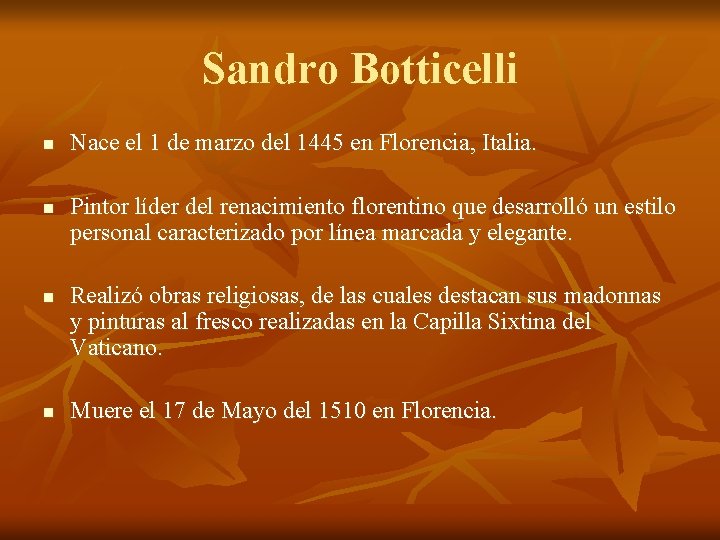 Sandro Botticelli n n Nace el 1 de marzo del 1445 en Florencia, Italia.