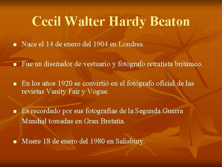 Cecil Walter Hardy Beaton n Nace el 14 de enero del 1904 en Londres.