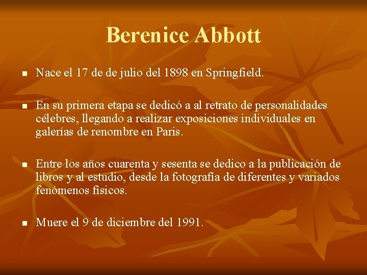 Berenice Abbott n n Nace el 17 de de julio del 1898 en Springfield.