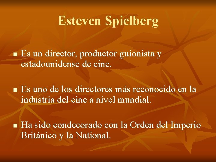 Esteven Spielberg n n n Es un director, productor guionista y estadounidense de cine.