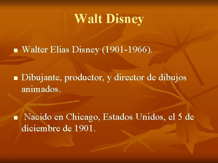 Walt Disney n n n Walter Elias Disney (1901 -1966). Dibujante, productor, y director