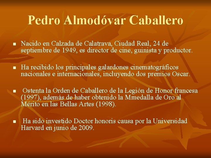 Pedro Almodóvar Caballero n n Nacido en Calzada de Calatrava, Ciudad Real, 24 de