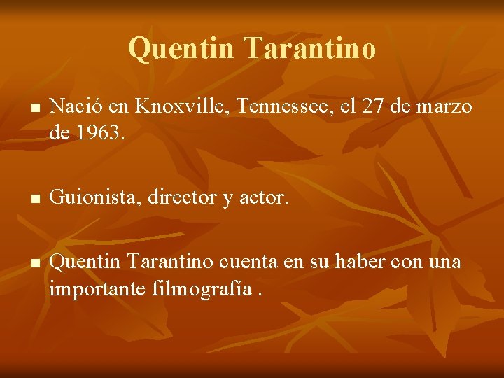 Quentin Tarantino n n n Nació en Knoxville, Tennessee, el 27 de marzo de