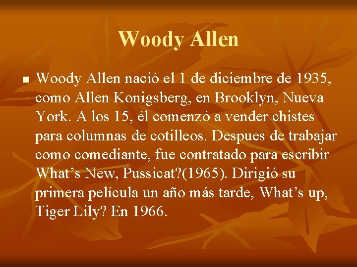 Woody Allen nació el 1 de diciembre de 1935, como Allen Konigsberg, en Brooklyn,