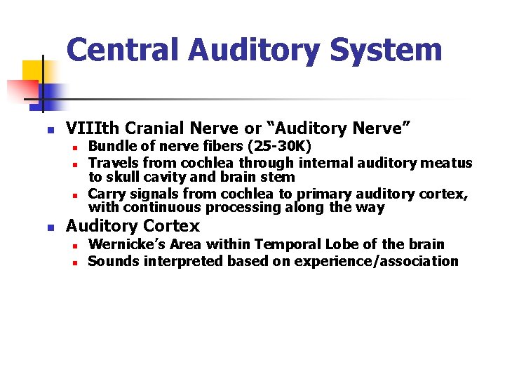 Central Auditory System n VIIIth Cranial Nerve or “Auditory Nerve” n n Bundle of Central Auditory System n VIIIth Cranial Nerve or “Auditory Nerve” n n Bundle of