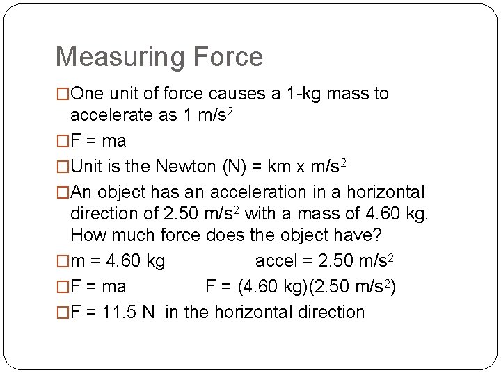Measuring Force �One unit of force causes a 1 -kg mass to accelerate as