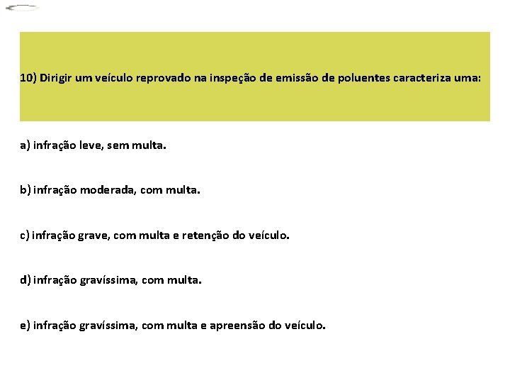 10) Dirigir um veículo reprovado na inspeção de emissão de poluentes caracteriza uma: a)