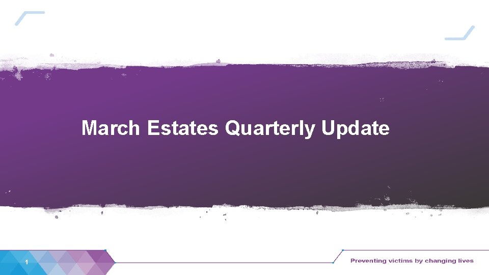 March Estates Quarterly Update 1 