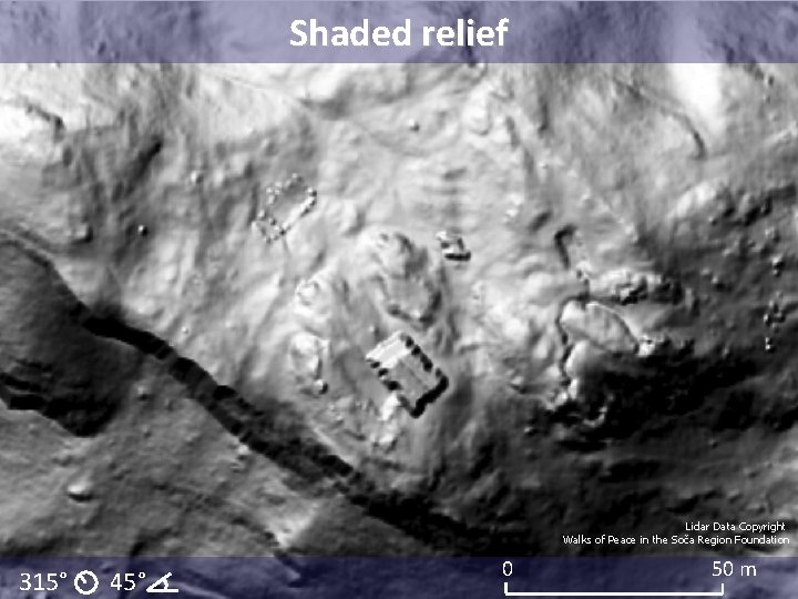 Shaded relief Lidar Data Copyright Walks of Peace in the Soča Region Foundation 315° Shaded relief Lidar Data Copyright Walks of Peace in the Soča Region Foundation 315°