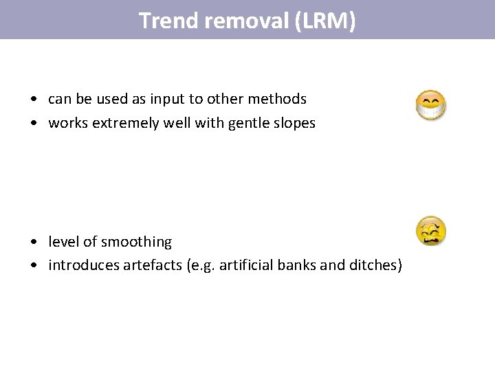 Trend removal (LRM) • can be used as input to other methods • works Trend removal (LRM) • can be used as input to other methods • works