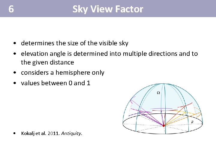 6 Sky View Factor • determines the size of the visible sky • elevation 6 Sky View Factor • determines the size of the visible sky • elevation