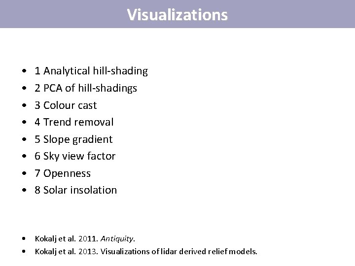 Visualizations • • 1 Analytical hill-shading 2 PCA of hill-shadings 3 Colour cast 4 Visualizations • • 1 Analytical hill-shading 2 PCA of hill-shadings 3 Colour cast 4