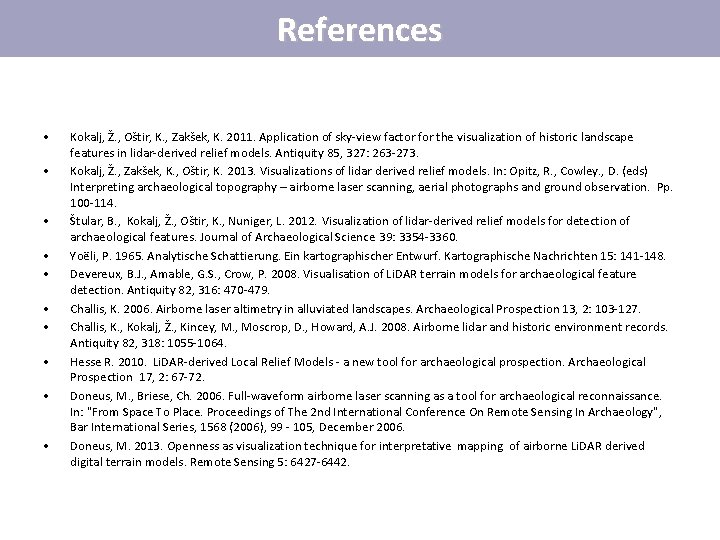 References • • • Kokalj, Ž. , Oštir, K. , Zakšek, K. 2011. Application References • • • Kokalj, Ž. , Oštir, K. , Zakšek, K. 2011. Application