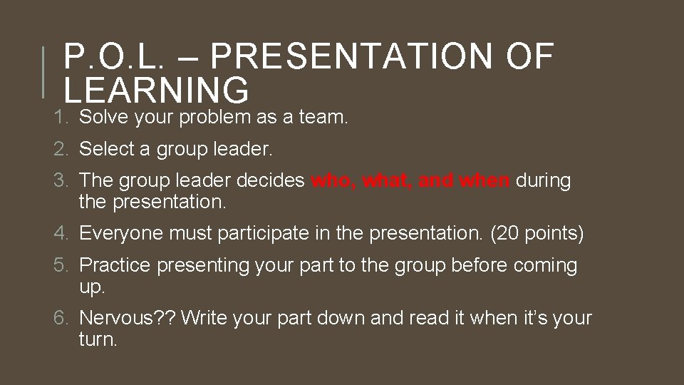 P. O. L. – PRESENTATION OF LEARNING 1. Solve your problem as a team.