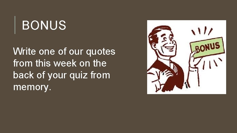 BONUS Write one of our quotes from this week on the back of your