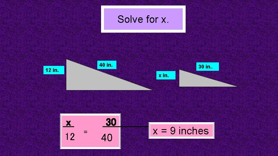 Solve for x. 40 in. 12 in. 30 in. . x in. x 12