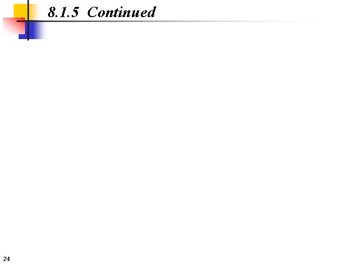 8. 1. 5 Continued 24 