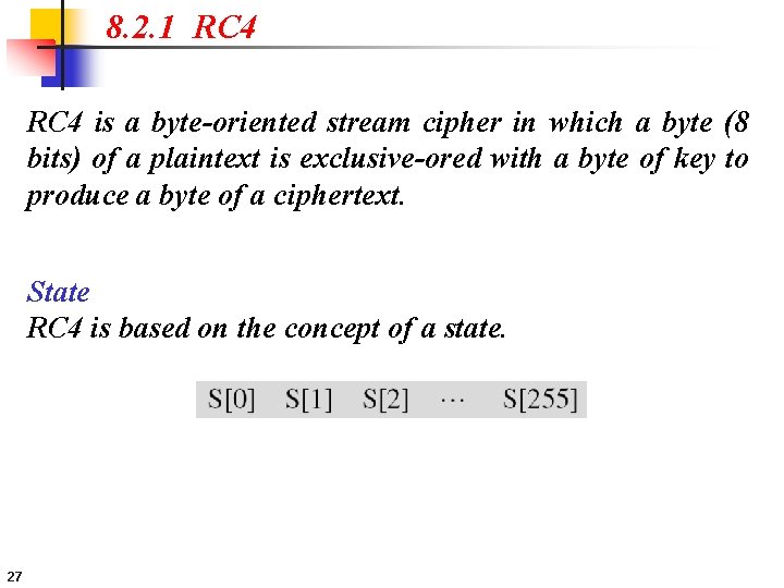 8. 2. 1 RC 4 is a byte-oriented stream cipher in which a byte