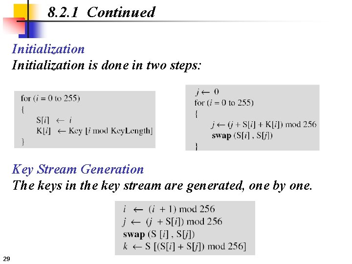 8. 2. 1 Continued Initialization is done in two steps: Key Stream Generation The