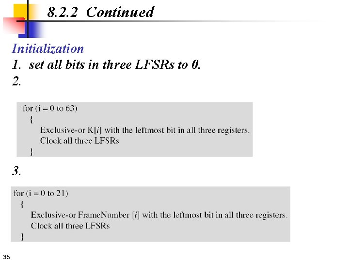 8. 2. 2 Continued Initialization 1. set all bits in three LFSRs to 0.