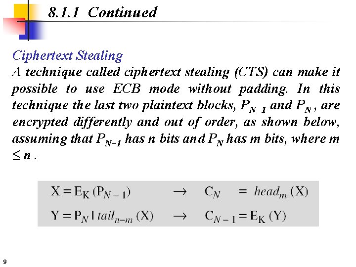 8. 1. 1 Continued Ciphertext Stealing A technique called ciphertext stealing (CTS) can make