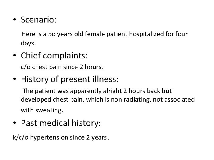  • Scenario: Here is a 5 o years old female patient hospitalized for