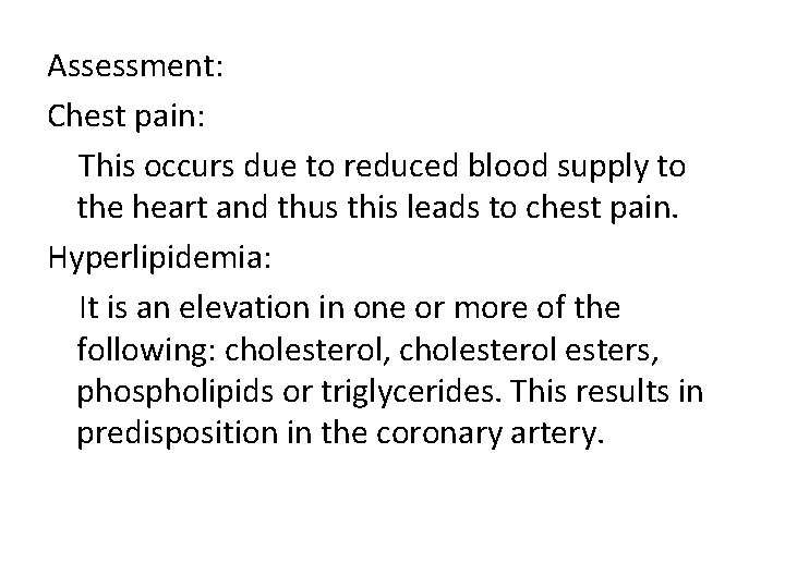 Assessment: Chest pain: This occurs due to reduced blood supply to the heart and